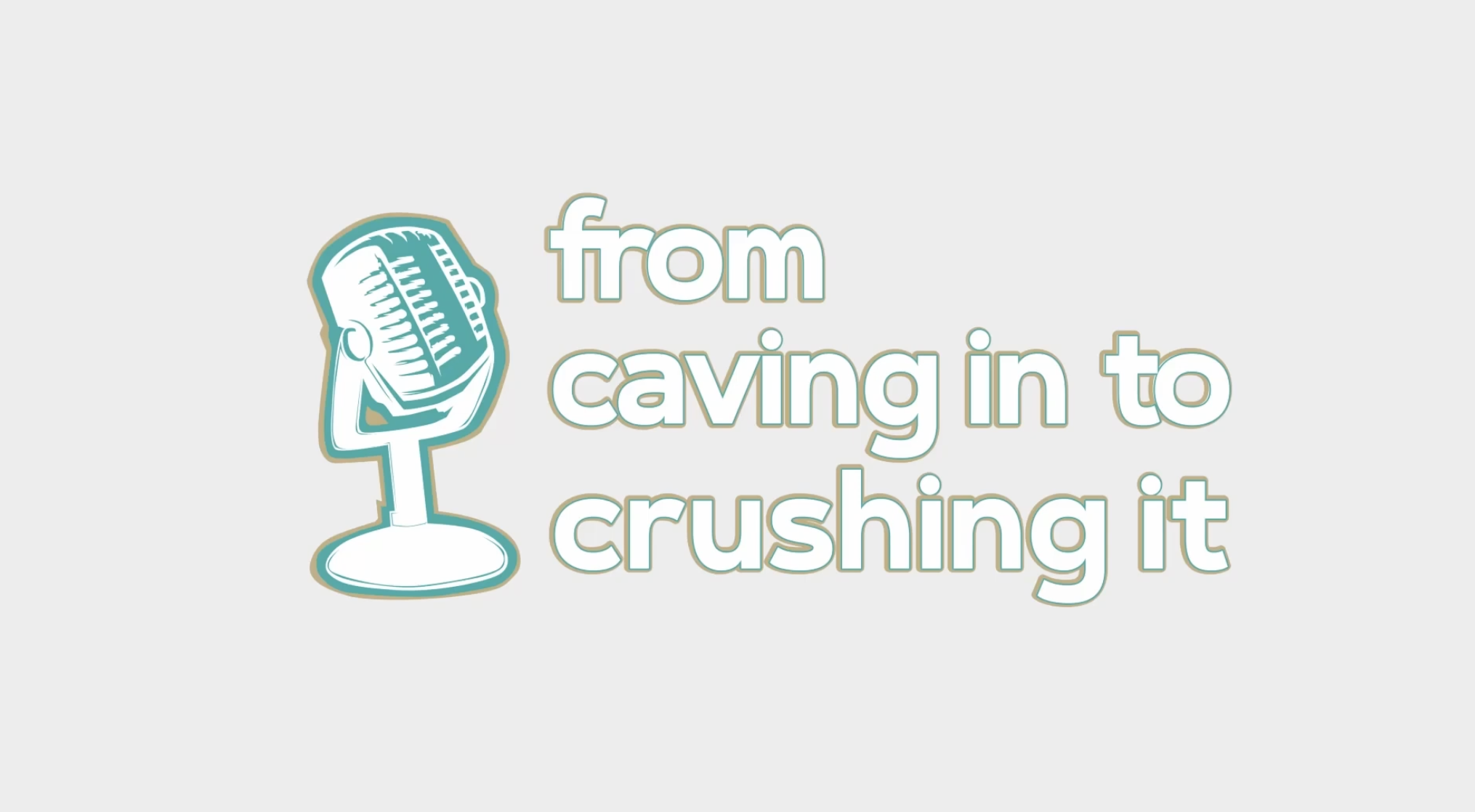 From Caving In to Crushing It Podcast Interview